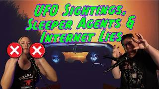 UFO Sightings, Sleeper Agents &amp; Internet Lies