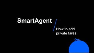 SmartAgent – How to add private fares