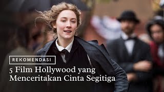 Download Lagu Rekomendasi 5 Film Hollywood yang Menceritakan Cinta Segitiga MP3