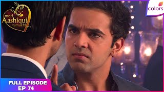 Meri Aashiqui Tum Se Hi | Full Episode Ep. 74 | Chirag open challenge to RV | Colors TV