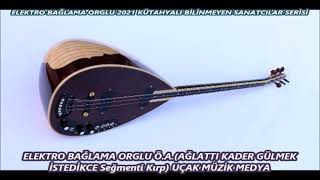 ELEKTRO BAĞLAMA ORGLU Ö A AĞLATTI KADER GÜLMEK İSTEDİKCE Seğmenti Kırp UÇAK MÜZİK MEDYA 06 Resimi