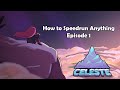 How to Speedrun Anything Episode 1: Celeste (Any%)