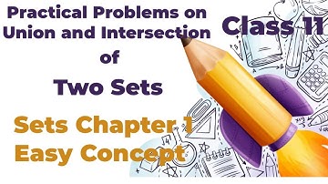 Practical Problem on Union and Intersection of two sets | CBSE Class 11 Mathematics Chapter 1 Sets