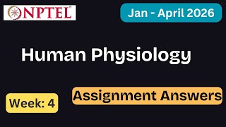 NPTEL Human Physiology Week 4 Assignment Answers With Explanation  | Jan–Apr 2026