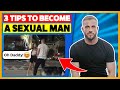 3 Secret Tricks To Becoming A Sexual Man That Turns Women On