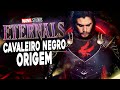 CAVALEIRO NEGRO ORIGEM e o filme dos ETERNOS | MARVEL FASE 4