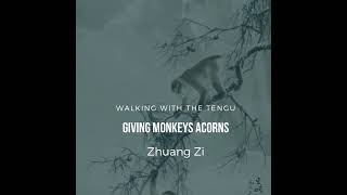 102 Zhuang Zi  Giving Monkeys Acorns