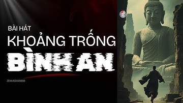 Khoảng Trống Bình An - Bản Nhạc Dành Cho Người Dám Buông Bỏ - Giai điệu chữa lành mọi tổn thương