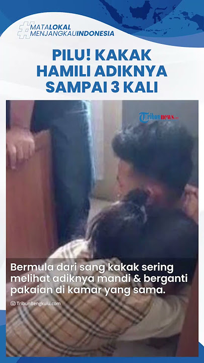 Adik Dihamili Kakak Kandung 3 Kali Kini Punya Anak Berusia 2 Tahun: Cepat Pulang Kak, Aku Tunggu