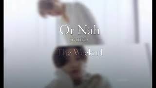 Or nah x Love lockdown (remix) - The weeknd, Kanye west