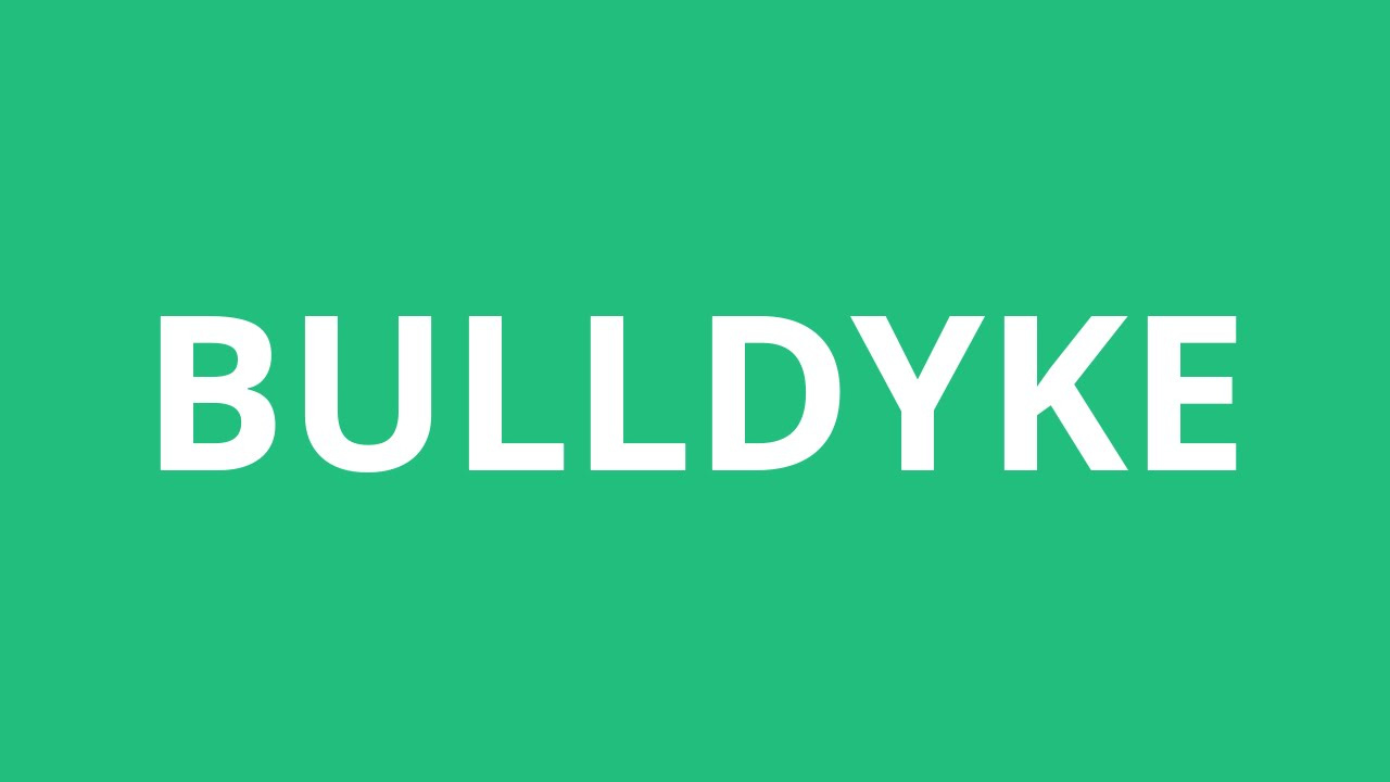 How To Pronounce Bulldyke - Pronunciation Academy