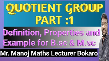 Quotient group|1 |Definition and Properties of quotient group with Example | B.sc Hons and GE | M.sc