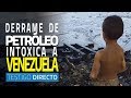 Venezuela negra: el país vive el derrame de petróleo más infame de su historia - Testigo Directo HD