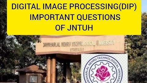 DIGITAL IMAGE PROCESSING (DIP) IMPORTANT QUESTIONS OF JNTUH#JNTUH#R18