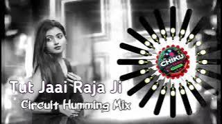 TUT JAAI RAJA JI PALANG SAGWAN KE || CIRCUIT HUMMING MIX || DJ SIBRAM @DJCHIKUHUMMINGOFFICIAL