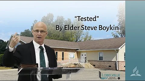 "Tested"-  by Elder Steve Boykin 10/22/2022
