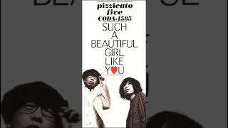 Pizzicato Five - Such A Beautiful Girl Like You