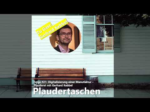 #21 - Digitalisierung einer Manufaktur - Plauderei mit Gerhard Kebbel