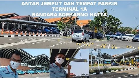 Antar Jemput Dan Tempat Parkir Terminal 1A Bandara Soetta