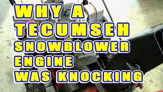 Diagnosis Of A Knocking Tecumseh Snowblower Engine