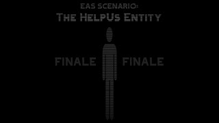 EAS Scenario: The HelpUs Entity Episode 3 (FINALE)