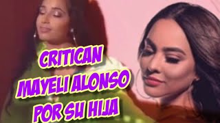 Celebrity CRITICAN A MAYELI ALONSO POR SU HIJA Wealth