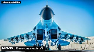 Mig-35 Esse Caça Existe?