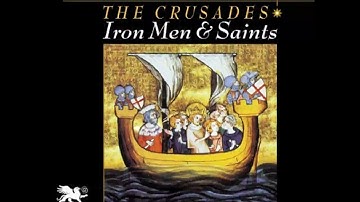 The Crusades: Iron Men and Saints, Part 1, By Harold Lamb
