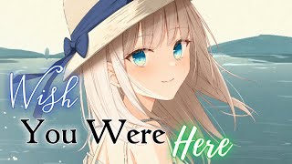 Nightcore - Wish You Were Here (Lyrics) (Lukas Graham)