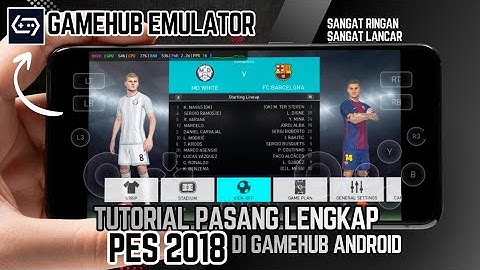 Cara Main PES 2018 Di HP Android Offline GameHub Emulator Pc Android
