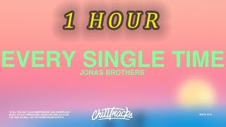 [1 HOUR 🕐 ] Jonas Brothers – Every Single Time (Lyrics)