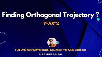 Finding Orthogonal trajectory Y=ax^2 | Ordinary Differential Equation | CSE Math