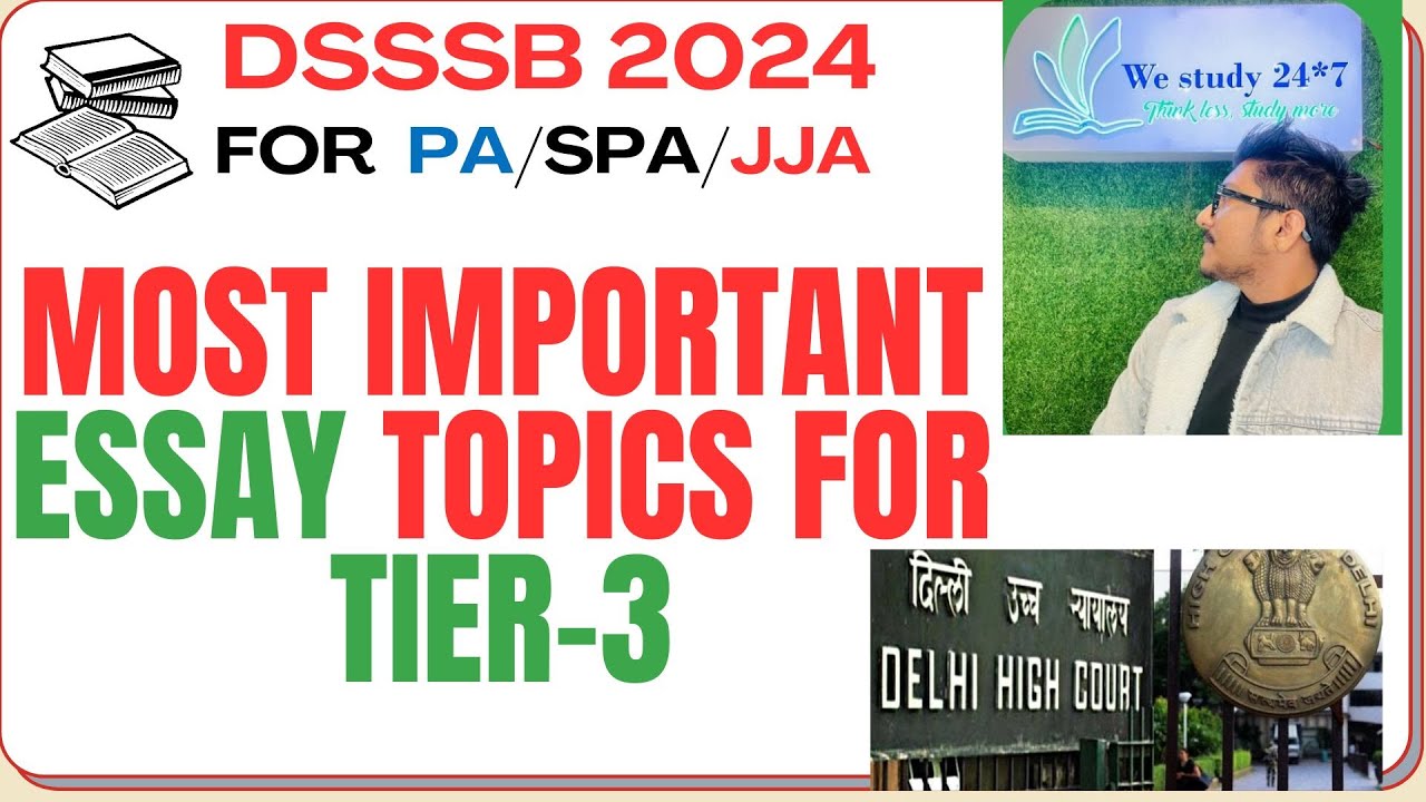 DSSSB 2024 Vacancy| MOST IMPORTANT ESSAY TOPICS FOR JJA/PA/SPA| DESCRIPTIVE PAPER TIER-3| ESSAY TIPS