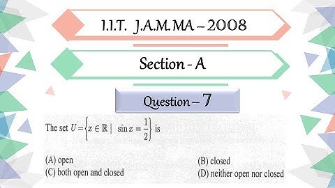 IIT JAM 2008 Mathematics solutions section A Question 7| Open & Closed Set | Real Analysis