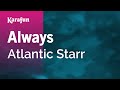 Always - Atlantic Starr | Karaoke Version | KaraFun