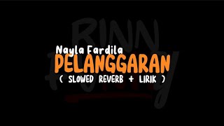 PELANGGARAN | NAYLA FARDILA (trimo ngalih ngempet perih) SLOWED+REVERB