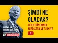 Şimdi Ne Olacak? Biden, Kürdistan, Türkiye / Kani Xulam - İbrahim Halil Baran - Kürdistani Gündem 23