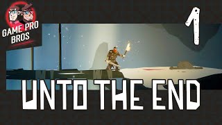 Unto the End #1- Falling in Holes - Game Pro Bros