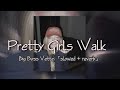 Pretty Girls Walk like this  -  Big Boss Vette「slowed   reverb」