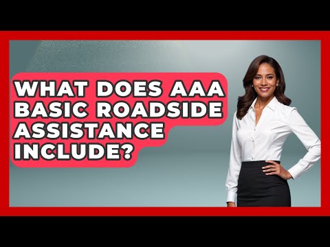 What Does AAA Basic Roadside Assistance Include Auto Coverage Explained