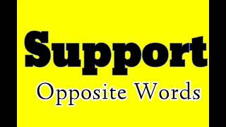 Support opposite word in english | Support ka antonym word in english | Support ka opposite word