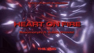 HEART ON FIRE  • Besomorph (ft. Adam Woods)  (lyrics + French trad)