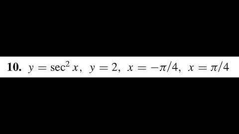 y=sec^2(x), y=2, x=-pi/4, x=pi/4 sketch the region enclosed by the curves and find its area