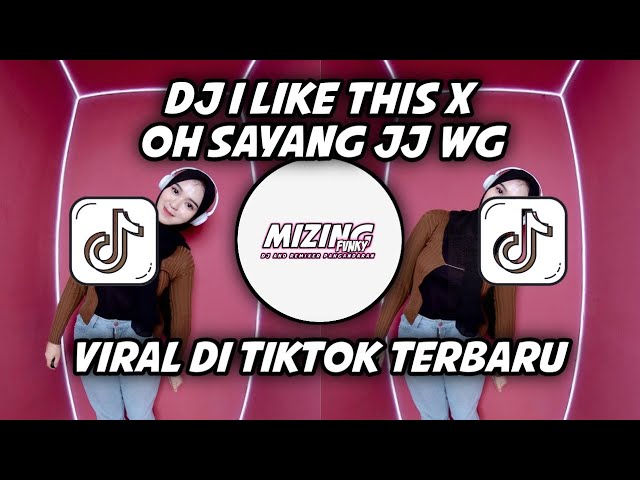 DJ JJ WG X I LIKE THIS X OH SAYANG viral di tiktok 2023 class=