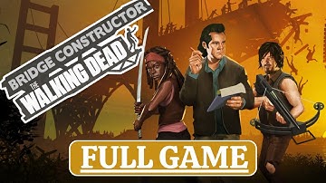 BRIDGE CONSTRUCTOR : THE WALKING DEAD【FULL GAME】Gameplay Walkthrough (No Commentary)