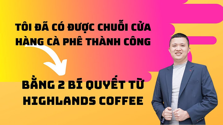 Các bước thanh toán trong chuổi cafe như highland năm 2024