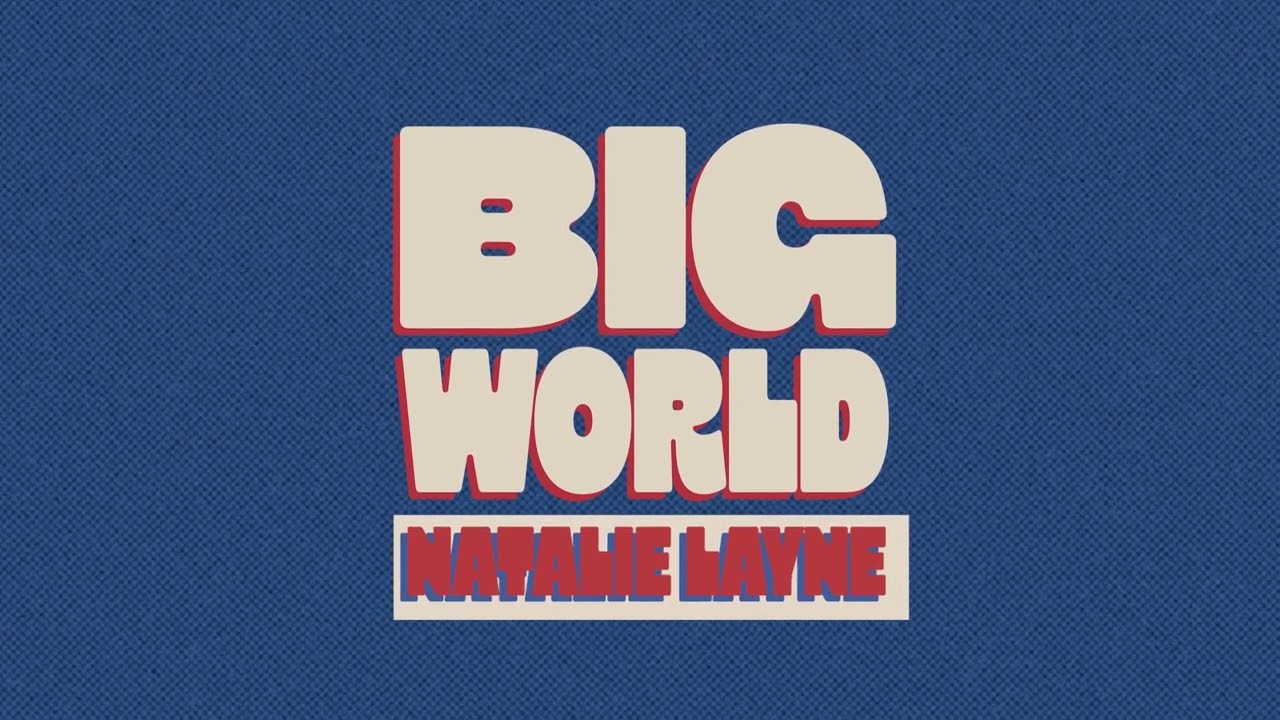 Watch Natalie Layne - “BIG WORLD” (Official Audio Video) on YouTube Watch Natalie Layne - “BIG WORLD” (Official Audio Video) on YouTube