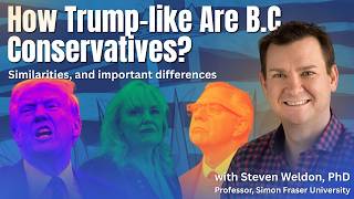 Are BC Conservatives Following Trump - Steven Weldon