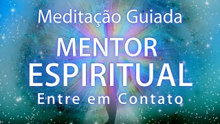 MEDITAÇÃO GUIADA - CONEXÃO COM O MENTOR ESPIRITUAL