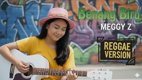 BENANG BIRU - MEGGY Z || VERSI REGGAE #Trending#trendingvideo#trendingtiktok